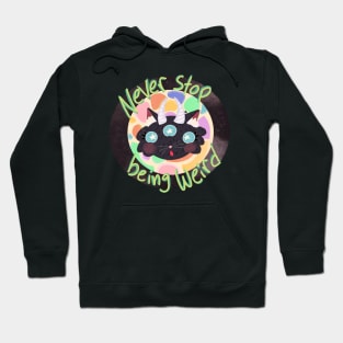 Never stop being weird cat Hoodie